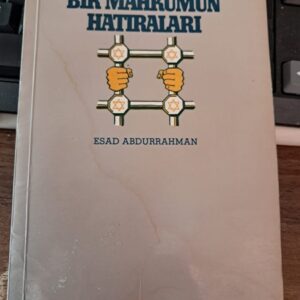 BİR MAHKÛMUN HATIRALARI/Esad ABDURRAHMAN