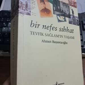 BİR NEFES SIHHAT-TEVFİK SAĞLAM'IN YAŞAMI/ Ahmet BAŞUSTAOĞLU