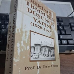 BİRİNCİ TBMM'NİN DÜŞÜNCE YAPISI(1920-1923) /Prof. Dr. İhsan GÜNEŞ