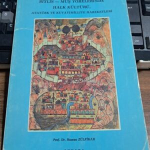 BİTLİS-MUŞ YÖRELERİNDE HALK KÜLTÜRÜ,ATATÜRK VE KUVAYİMİLLİYE HAREKETİ/Prof. Dr. Hamza ZÜLFİKAR