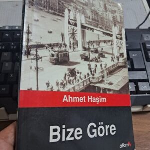 BİZE GÖRE/Ahmet HAŞİM