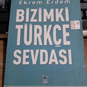 BİZİMKİ TÜRKÇE SEVDASI/Ekrem ERDEM