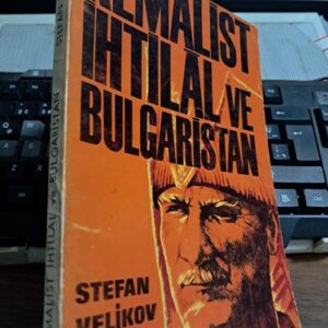 Bulgar Gözüyle Atatürk-KEMALİST İHTİLÂL VE BULGARİSTAN(1918-1922)/Stefan VELİKOV