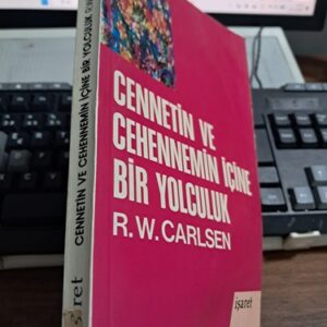 CENNETİN VE CEHENNEMİN İÇİNE BİR YOLCULUK/R.W.CARLSEN