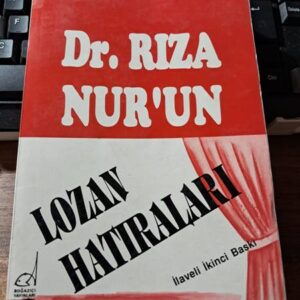 Dr. Rıza Nur'un LOZAN HATIRALARI/Dr. Rıza NUR