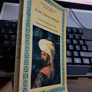 FATİH SULTAN MEHMET-İstanbulun Alınışı-Eski Hali ve Türkler İstanbul'a Neler Getirdiler/ J.HAMMER-Kostantiyüs-Albert GABRİEL