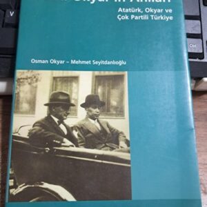 FETHİ OKYAR'IN ANILARI-Atatürk, Okyar ve Çok Partili Türkiye/Osman OKYAR-Mehmet SEYİTDANLIOĞLU
