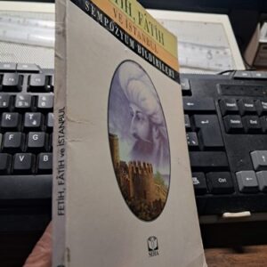 FETİH, FÂTİH VE İSTANBUL (SEMPOZYUM BİLDİRİLERİ)/KOLEKTİF