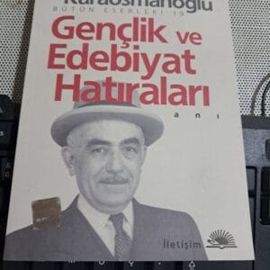 GENÇLİK ve EDEBİYAT HATIRALARI/Yakup Kadri KARAOSMANOĞLU