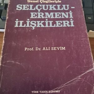Genel Çizgileriyle SELÇUKLU-ERMENİ İLİŞKİLERİ/Prof. Dr. Ali SEVİM