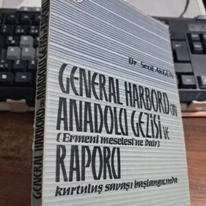 GENERAL HARBORD'UN ANADOLU GEZİSİ ve ERMENİ MESELESİ'NE DAİR RAPORU/Dr. Seçil AKGÜN