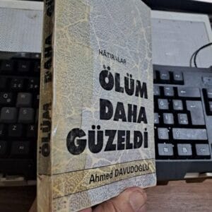 HÂTIRALAR-ÖLÜM DAHA GÜZELDİ/Ahmed DAVUDOĞLU
