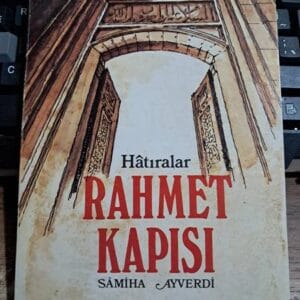 HÂTIRALAR-RAHMET KAPISI/Sâmiha AYVERDİ