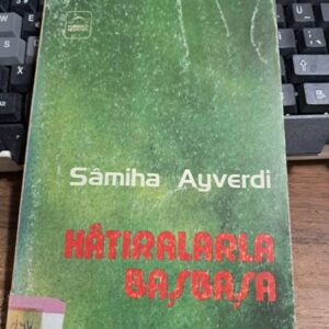 HÂTIRALARLA BAŞBAŞA/Sâmiha AYVERDİ