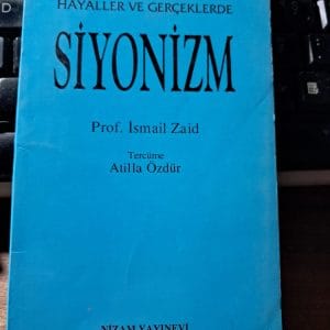 Hayaller ve Gerçeklerde SİYONİZM/Prof.İsmail ZAİD