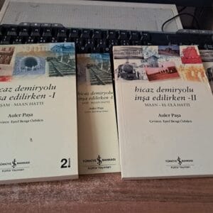 HİCAZ DEMİRYOLU İNŞA EDİLİRKEN (I-II CİLT)/Auler PAŞA