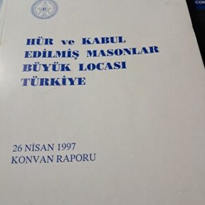 HÜR ve KABUL EDİLMİŞ MASONLAR BÜYÜK LOCASI TÜRKİYE- 26 NİSAN 1997 KONVAN RAPORU