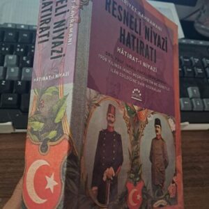 HÜRRİYET KAHRAMANI RESNELİ NİYAZİ HATIRATI(HÂTIRAT-I NİYAZİ)/Ord.Prof.İsmail Hakkı UZUNÇARŞILI