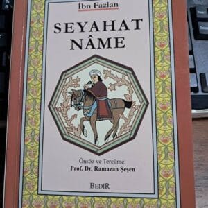 İBN FAZLAN-SEYAHATNÂME/ Önsöz ve Tercüme: Ramazan ŞEŞEN