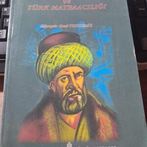 İbrahim Müteferrika ve TÜRK MATBAACILIĞI/Hüseyin Gazi TOPDEMİR