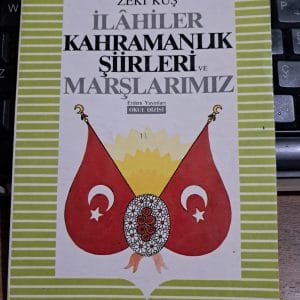 İLAHİLER KAHRAMANLIK ŞİİRLERİ ve MARŞLARIMIZ/Zeki KUŞ