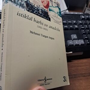 İSTİKLAL HARBİ VE ANADOLU(1921-1923)/Mehmet Turgut ARGUN