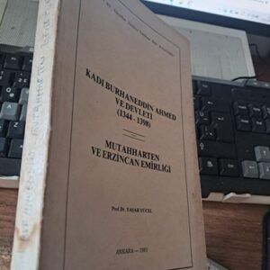 KADI BURHANEDDİN AHMED VE DEVLETİ(1344-1398) MUTAHHARTEN VE ERZİNCAN EMİRLİĞİ/Prof. Dr. Yaşar YÜCEL