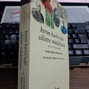 KIRIM HARBİ'NDE SİLİSTRE MÜDAFAASI(1853-54 TUNA SEFERİ)/Ferik Ahmed Muhtar PAŞA