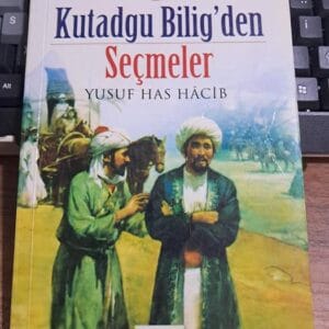 KUTADGU BİLİG'DEN SEÇMELER/Yusuf Has HACİB
