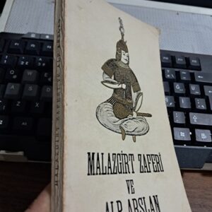 MALAZGİRT ZAFERİ VE ALP ARSLAN/ KOLEKTİF