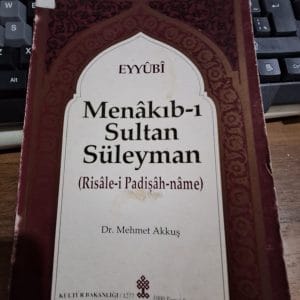 Menâkıb-ı Sultan Süleyman(Risâle-i Padişâh-nâme)/ EYYÛBÎ