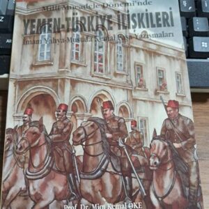 Milli Mücadele Dönemi'nde YEMEN-TÜRKİYE İLİŞKİLERİ/Mim Kemal ÖKE-Lütfullah KARAMAN