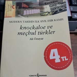 MODERN TARİHİN İLK SİVİL ESİR KAMPI -KNOCKALOE VE MEÇHUL TÜRKLER/Ali ÖZUYAR