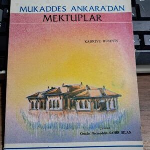 MUKADDES ANKARA'DAN MEKTUPLAR/Kadriye HÜSEYİN
