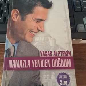 NAMAZLA YENİDEN DOĞDUM/Yaşar ALPTEKİN