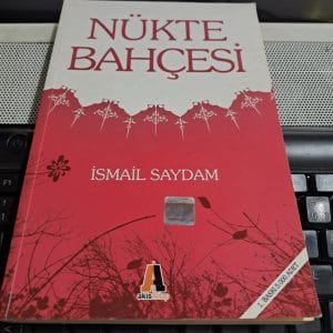 NÜKTE BAHÇESİ/İsmail SAYDAM