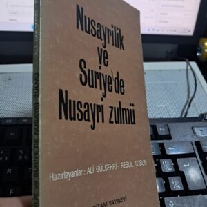 NUSAYRİLİK ve SURİYE'DE NUSAYRİ ZULMÜ/Ali GÜLŞEHRİ-Resul TOSUN