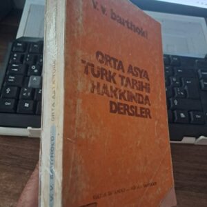 ORTA ASYA TÜRK TARİHİ HAKKINDA DERSLER/V.V.BARTHOLD