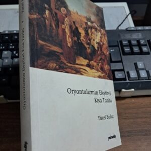 ORYANTALİZMİN ELEŞTİREL KISA TARİHİ/Yücel BULUT