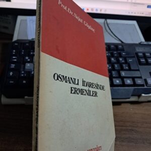 OSMANLI İDARESİNDE ERMENİLER/Prof. Dr. Nejat GÖYÜNÇ