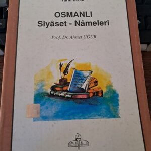 OSMANLI Siyâset-Nâmeleri/ Prof. Dr. Ahmet UĞUR