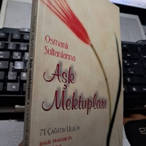 OSMANLI SULTANLARINA AŞK MEKTUPLARI/M. Çağatay ULUÇAY