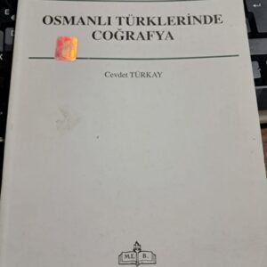 OSMANLI TÜRKLERİNDE COĞRAFYA/Cevdet TÜRKAY