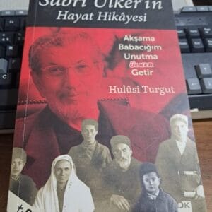 SABRİ ÜLKER'İN HAYAT HİKÂYESİ/Hulûsi TURGUT