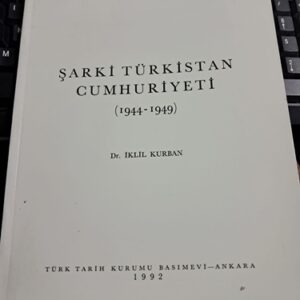 ŞARKİ TÜRKİSTAN CUMHURİYETİ(1944-1949)/Dr. İklil KURBAN