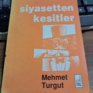 SİYASETTEN KESİTLER/Mehmet TURGUT