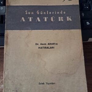 Son Günlerinde ATATÜRK-Dr. Asım ARAR'IN HATIRALARI