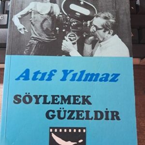 SÖYLEMEK GÜZELDİR/Atıf YILMAZ