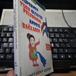 SÜPERMAN TÜRK OLSAYDI PELERİNİNİ ANNESİ BAĞLARDI/ Ahmet Şerif İZGÖREN
