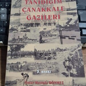 TANIDIĞIM ÇANAKKALE GAZİLERİ/Ömer Mustafa DÖNMEZ